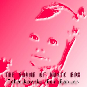 The Sound Of Music Box Collection - Tchaikovsky For Babies