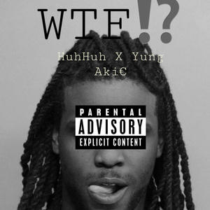 WTF!? (feat. RealHuhh) [Explicit]