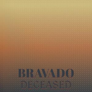 Bravado Deceased