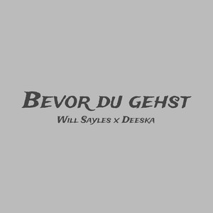 Bevor Du Gehst