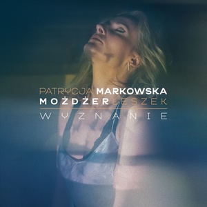 Wyznanie (feat. Leszek Możdżer) (feat. Leszek Mozdzer)