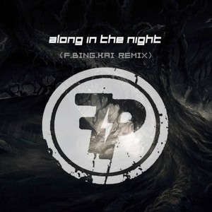 Along In The Night（F.BING.KAI Remix）