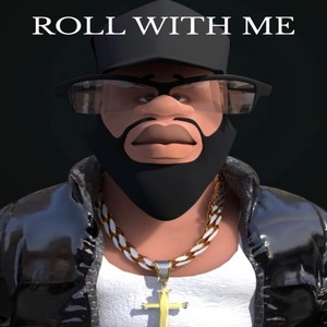 ROLL WITH ME
