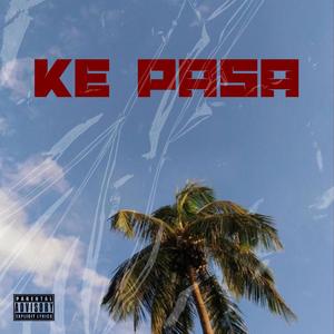 Ke Pasa (feat. Manuwav) [Explicit]