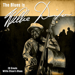 The Blues Is Willie Dixon