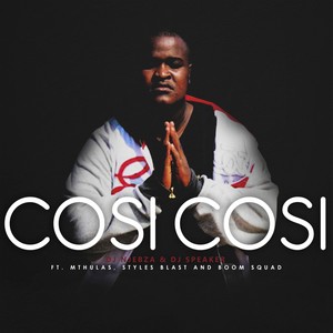 Cosi Cosi (feat. Mthulas, Styles Blast, Boom Squad)