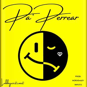 Pa' perrear (feat. NCROOWLEY & IAM.K12) [Explicit]