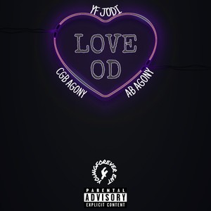 Love OD (feat. YF Jodi, C.G.B Agony & AB Agony) [Explicit]