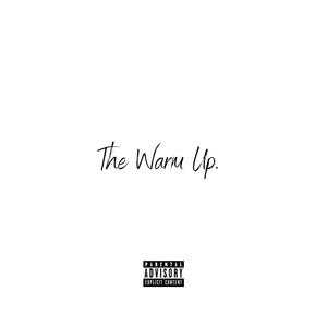 The Warm Up. (Explicit)