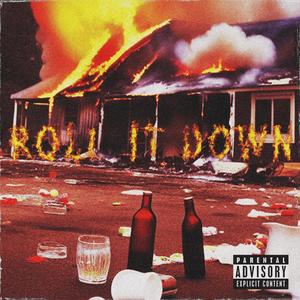 Roll It Down (Explicit)