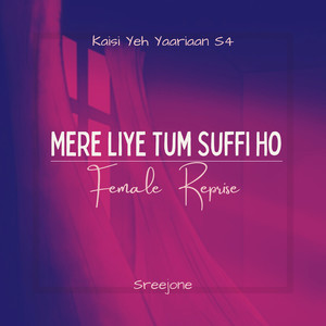 Mere Liye Tum Suffi Ho Kaisi Yeh Yaariaan (Female Reprise)