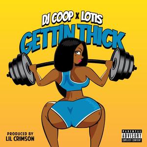 Gettin' Thick (feat. LotisMusic) (Explicit)