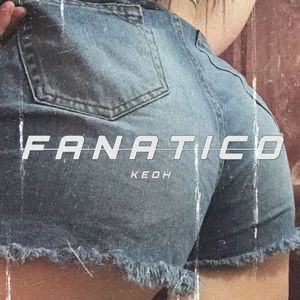 Fanatico (Explicit)