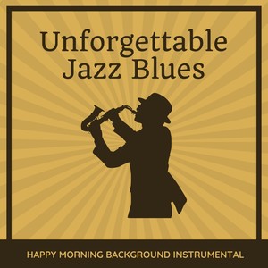 Unforgettable Jazz Blues - Happy Morning Background Instrumental Chill Beats from New Orleans