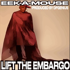 Lift the embargo (feat. Eek-A-Mouse) [Explicit]