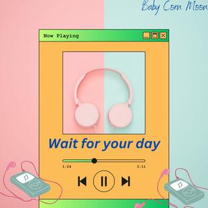 Wait for my day (Inst.)