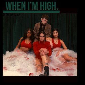 When I’m High. (Explicit)
