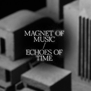 Magnet of Music/Echoes of Time