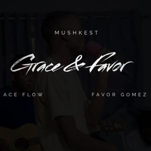Grace and Favor (feat. Favor Gomez & Ace Flow)