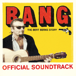 Bang: The Bert Berns Story (Original Motion Picture Soundtrack) (爆炸：贝尔·贝恩斯的故事（电影原声带）)