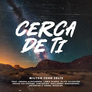 Cerca De Ti (feat. Andrea Alessandra, Lewis Alaniz, Olivo Silvestre, Abdías Solórzano, Sincodigo, Guillermo Manzanares, Antorcha & Israel Rosales)