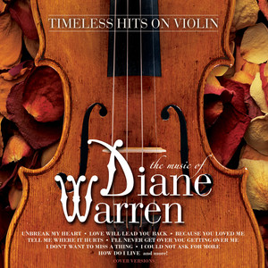 Timeless Hits On Violin: The Music Of Diane Warren (Instrumental)