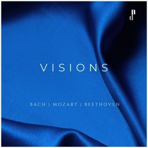 Visions. Piano Works & Transcriptions by Bach, Mozart & Beethoven