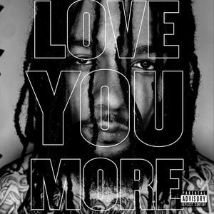 Love You More (Explicit)