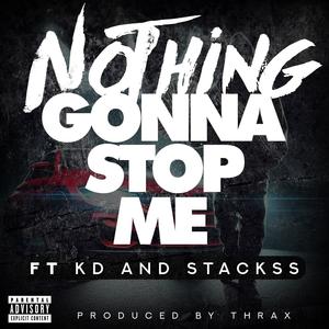 Nothing Gonna Stop Me (feat. KD & Stackss) [Explicit]