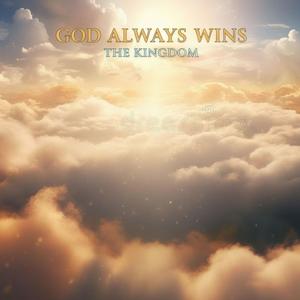 God Always Wins (feat. The Kingdom)