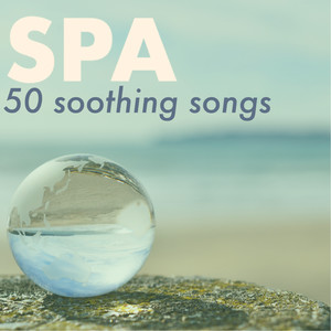 50 Soothing Songs for Spa Treatments - Beauty, Massage, Aromatherapy & Reiki