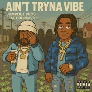 Aint Tryna Vibe (Explicit)