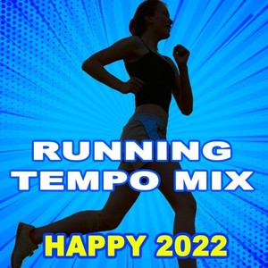 Running Tempo Mix - Happy 2022 (The Best Motivational Running and Jogging Music Playlist to Make Every Run Tracker Workout to a Succes) [Explicit]