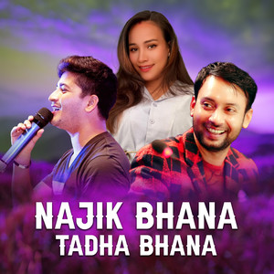 NAJIK BHANA TADHA BHANA