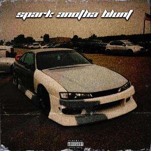 Spark Anotha Blunt (Explicit)