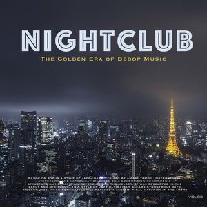 Nightclub, Vol. 80 (The Golden Era of Bebop Music)