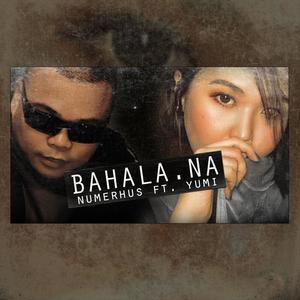 Bahala Na (feat. Yumi)