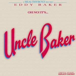 Uncle Baker (Explicit)
