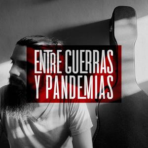 Entre Guerras y Pandemias (Explicit)