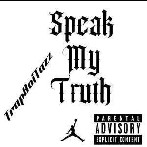 Speak My Truth (Explicit)