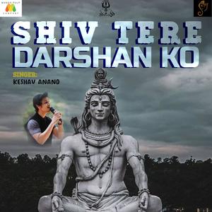 Shiv Tere Darshan Ko (feat. Keshav Anand)