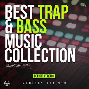 Best Trap & Bass Music Collection (Deluxe Version) [Explicit]