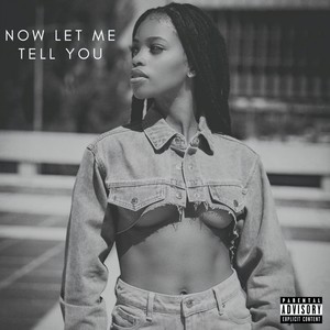 Now Let Me Tell You (Explicit)