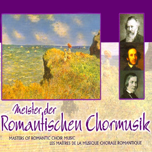 Meister Der Romantischen Chormusik