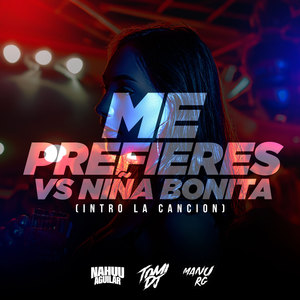 Me Prefieres Vs Niña Bonita (Intro La Canción) [Remix]