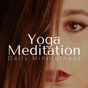 Yoga Meditation: Daily Mindfulness, Nature Sounds, Focus on Sound, Relaxing New Age Help for Stress Management