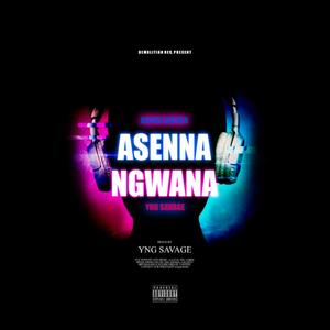 Asenna Ngwana (feat. Yng Savage)