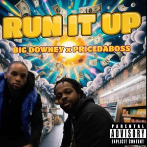 Run It Up (feat. Big Downey) (Explicit)