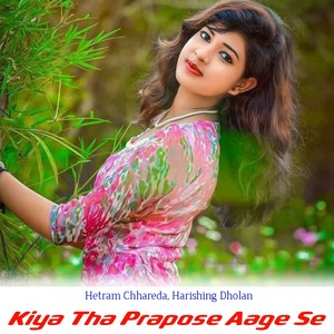 Kiya Tha Prapose Aage Se