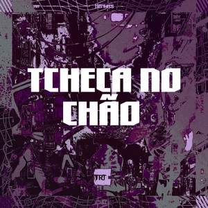 TCHECA NO CHÃO (Explicit)